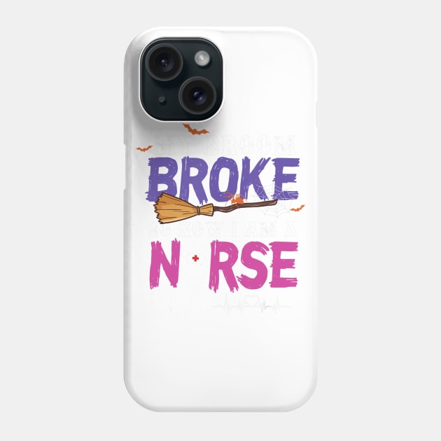 My Broom Broke So Now I Am A Nurse Halloween Costume Phone Case by jrgenbode