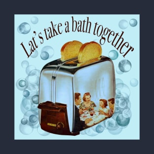 Retro inscription "Let's take a bath together" T-Shirt