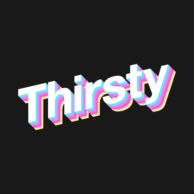 Thirsty by Popvetica