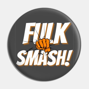 Fulk Smash! Pin