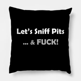 Let's Sniff Pits & Fuck! Pillow