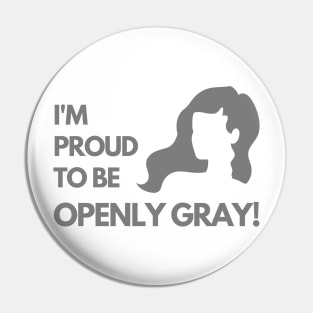 Woman Proud to be Openly Gray Funny Saying Pin