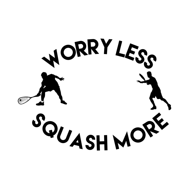 Worry less squash more by Sloop