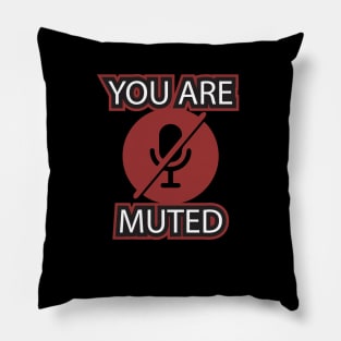 YOU ARE MUTED Pillow