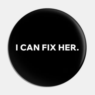 I can fix her Pin