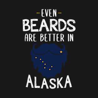 Beard Grooming -Even Beards are Better In Alaska T-Shirt