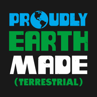 Proudly Earth Made Funny Proud Earthling Slogan Retro Vintage Meme T-Shirt