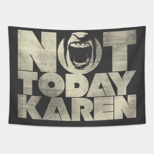 Not Today Karen Tapestry