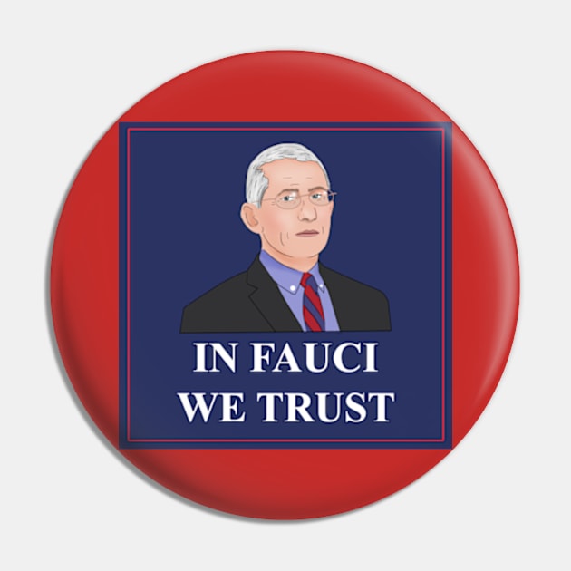 In Fauci We Trust Pin by BrandyRay