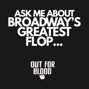 Broadway's Greatest Flop T-Shirt