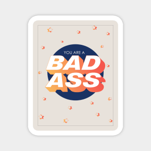 You Are A Bad Ass - Motivation Magnet