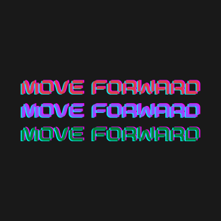 Move Forward T-Shirt