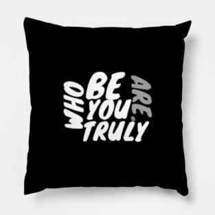 Be who you truly are . Pillow