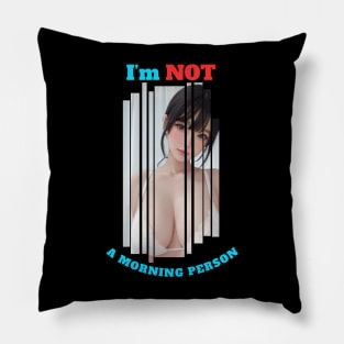 I'm Not A Morning Person Anime Girl Pillow