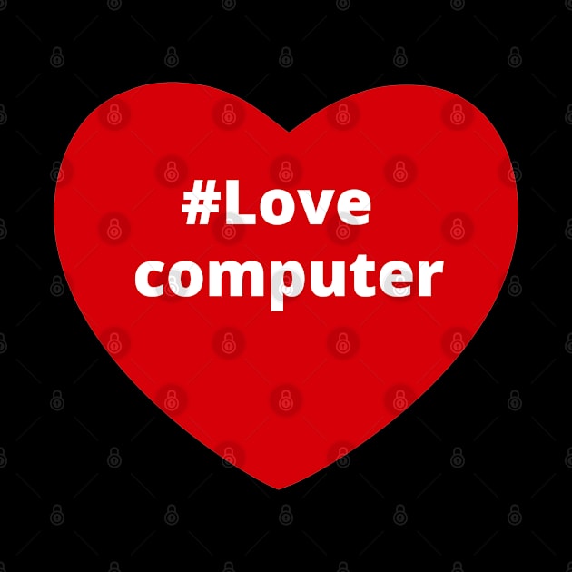 Love Computer - Hashtag Heart by support4love