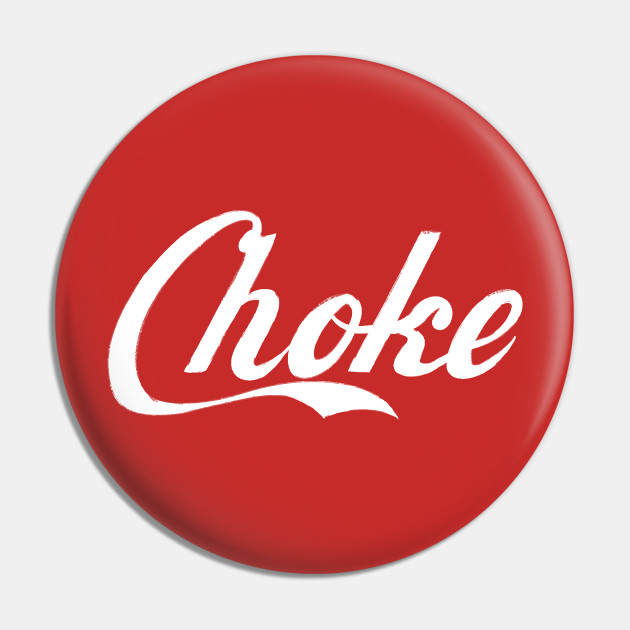 choke Choke Pin TeePublic