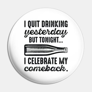 Drinking Comeback Pin