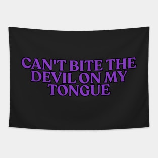 Can't bite the devil on my tongue Tapestry