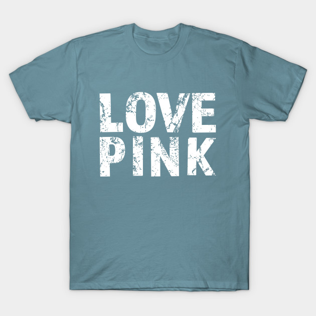 Disover Love Pink - Sarcastic Saying - T-Shirt