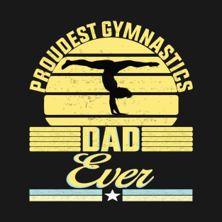 Proudest Gymnastics Dad Ever funny fathers day gift T-Shirt