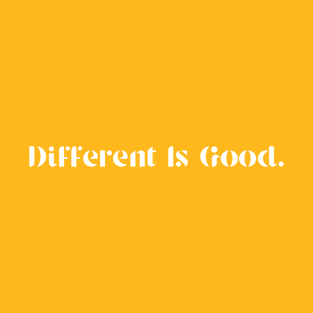 Different Is Good T-Shirt