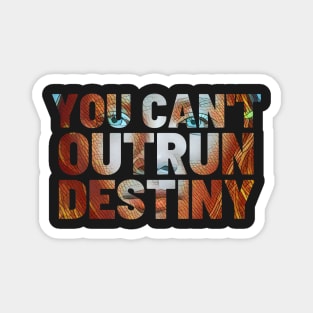 You Can't Outrun Destiny - Princess - Typography Magnet