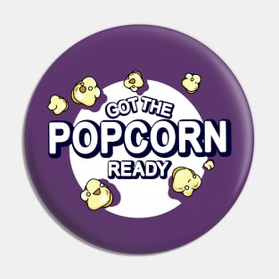 Got The Popcorn Ready Pin