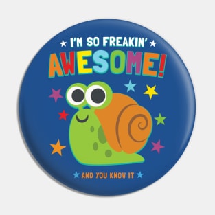 I'm Freakin' Awesome Snail Pin