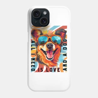 All I Need Is Love and A Dog Phone Case