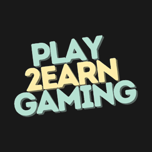 Play2Earn Gaming - Blockchain Gamer T-Shirt
