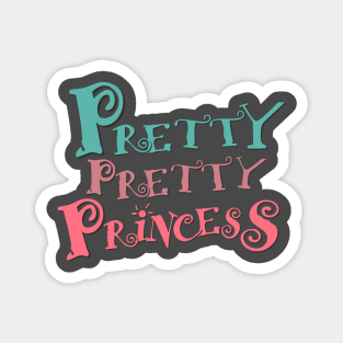 Pretty Pretty Princess Magnet