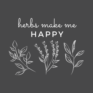 Herbs Make Me Happy T-Shirt