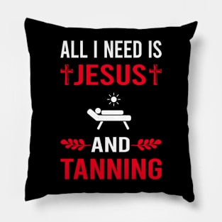 I Need Jesus And Tanning Pillow