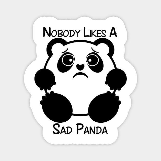 Nobody Likes a Sad Panda Magnet by SirLeeTees