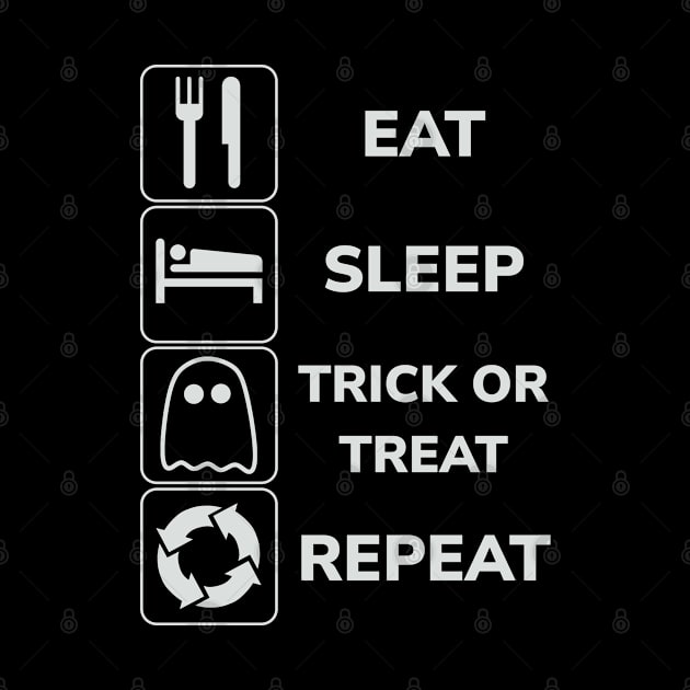 Eat Sleep Trickt or Treat Repeat! by SPAZE