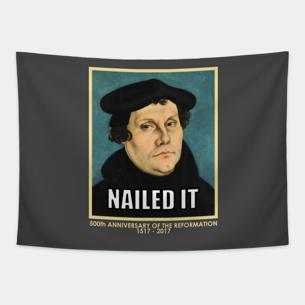 Luther NAILED IT (with 500th anniversary tag) Tapestry by SeeScotty