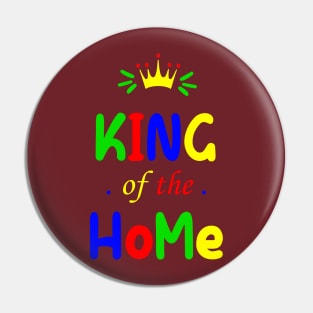 King of the Home - Happy Father Day Pin