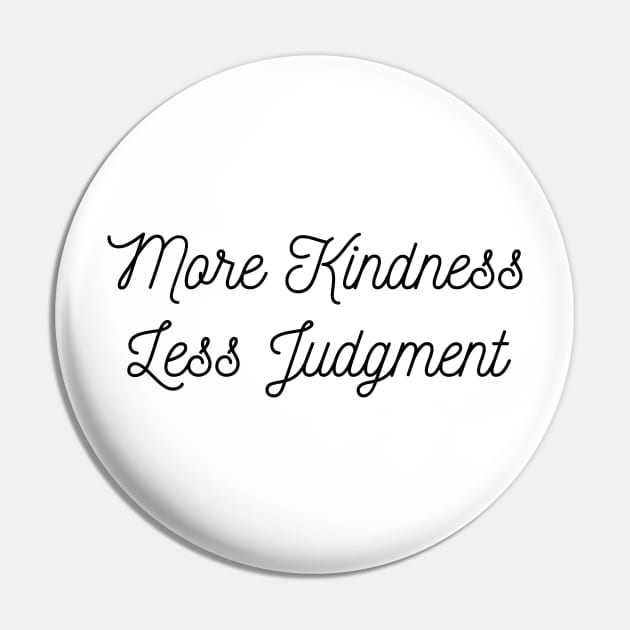 More kindness Less judgement Pin by FontfulDesigns