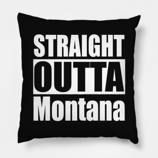 Straight Outta Montana Pillow