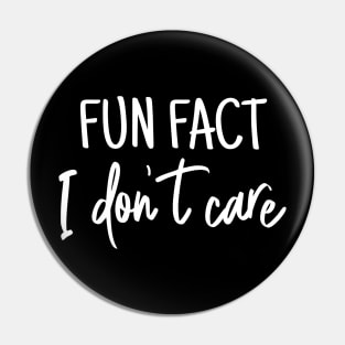 Fun fact i dont care sarcastic funny saying Pin