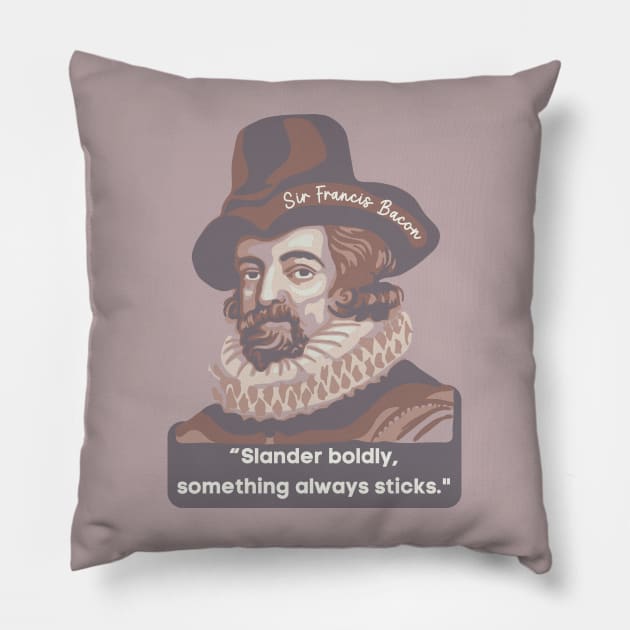 Sir Francis Bacon Portrait and Quote Pillow by Slightly Unhinged