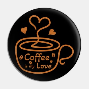 Coffee is my love Pin