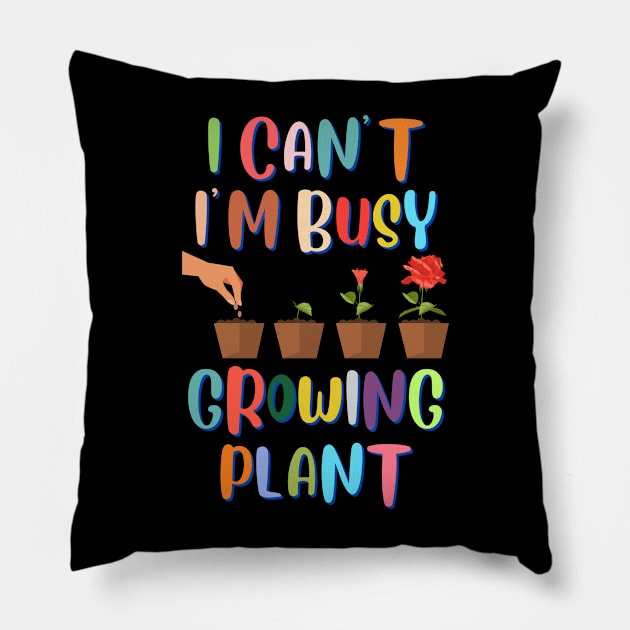 I Can't I'm Busy Growing Plant Pillow by BaliChili