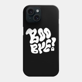 BOO BYE Phone Case