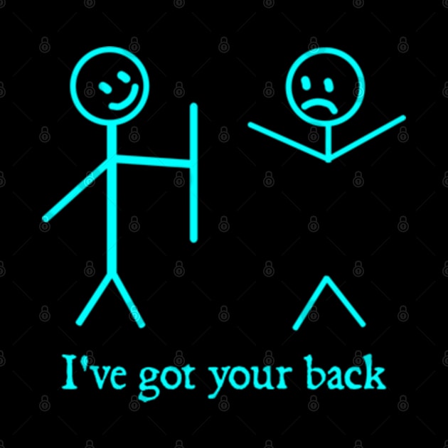 I Got Your Back Funny Stick Figure Humor by  hal mafhoum?