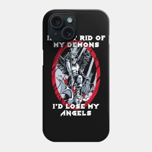 If I Got Rid Of My Demons, I'd Lose My Angels Phone Case