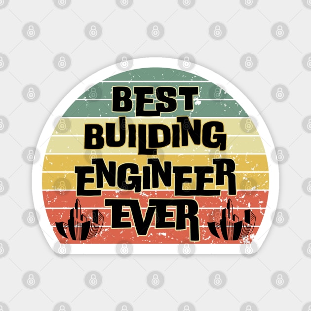 Best Building Engineer Ever Magnet by The WYLD Tribe