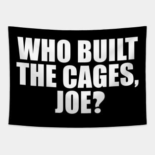 Who Built The Cages, Joe? Tapestry