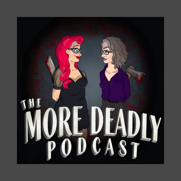 The More Deadly Podcast - Lady Killers Squared by Zombie Grrlz Podcast