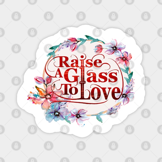 Raise to love Magnet by SAN ART STUDIO 